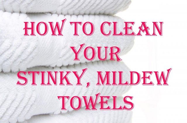 How To Clean Your Stinky, Mildew Towels